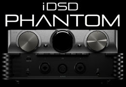 iFi Audio iDSD Phantom - DAC, streamer i wzmacniacz słuchawkowy w jednym